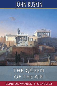 portada The Queen of the Air (Esprios Classics): Being a Study of the Greek Myths of Cloud and Storm (en Inglés)