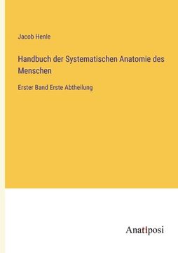 portada Handbuch der Systematischen Anatomie des Menschen: Erster Band Erste Abtheilung (en Alemán)