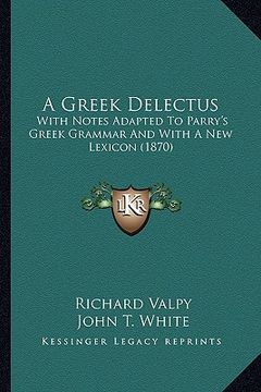 portada a greek delectus: with notes adapted to parry's greek grammar and with a new lexicon (1870)