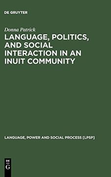 portada Language, Politics, and Social Interaction in an Inuit Community (Language, Power and Social Process [Lpsp]) (en Inglés)