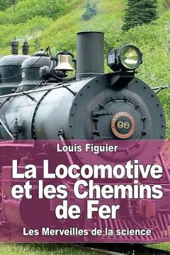 portada La Locomotive et les Chemins de Fer (en Francés)