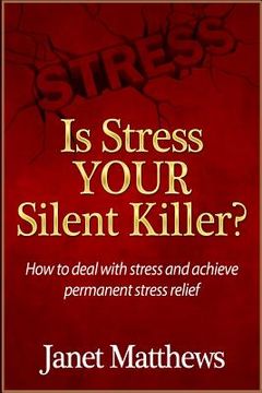 portada Is Stress Your Silent Killer?: How to deal with stress and achieve permanent stress relief (en Inglés)