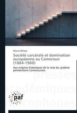 portada Societe Carcerale Et Domination Europeenne Au Cameroun (1884-1960)