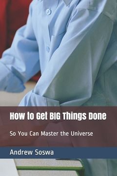 portada How to Get BIG Things Done So You Can Master the Universe (in English)