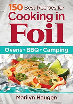 portada 150 Best Recipes for Cooking in Foil: Ovens, BBQ, Camping