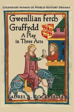 portada Gwenllian ferch Gruffydd, A Play in Three Acts: Volume 6 (Legendary Women of World History Dramas)