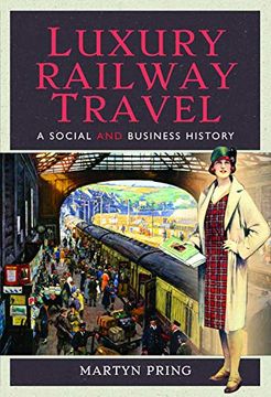 portada Luxury Railway Travel: A Social and Business History (en Inglés)