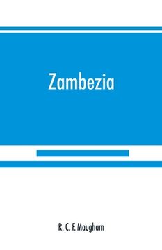 portada Zambezia: a general description of the valley of the Zambezi River, from its delta to the River Aroangwa, with its history, agri (en Inglés)