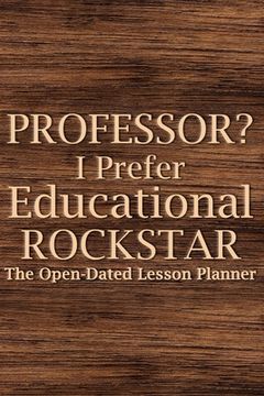 portada Professor? I Prefer Educational Rockstar 2022 Planner: Teacher Lesson Planner, College Teacher Planner, University Teacher Planner (en Inglés)