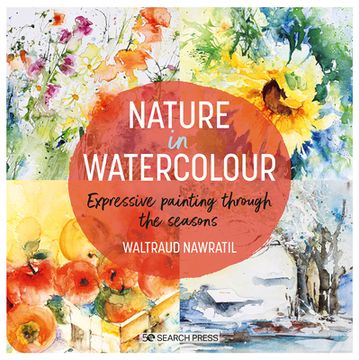 portada Nature in Watercolour: Expressive Painting Through the Seasons (en Inglés)