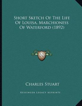 portada short sketch of the life of louisa, marchioness of waterford (1892) (en Inglés)