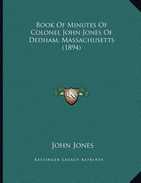 portada book of minutes of colonel john jones of dedham, massachusetts (1894)