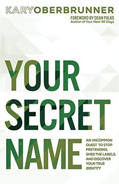 portada Your Secret Name: An Uncommon Quest to Stop Pretending; Shed the Labels; And Discover Your True Identity (en Inglés)