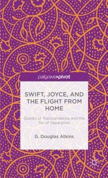 portada Swift, Joyce, and the Flight from Home: Quests of Transcendence and the Sin of Separation (en Inglés)