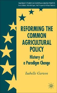 portada reforming the common agricultural policy: history of a paradigm change
