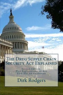 portada The Drug Supply Chain Security Act Explained: Second Edition, Plus Explanations Of Key FDA DSCSA Guidances (en Inglés)