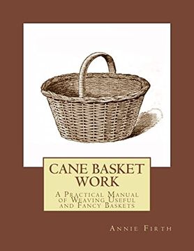 portada Cane Basket Work: A Practical Manual of Weaving Useful and Fancy Baskets (en Inglés)