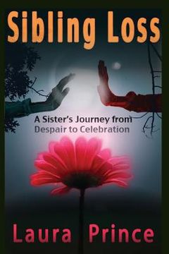 portada Sibling Loss: A Sister's Journey from Despair to Celebration (en Inglés)