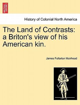 portada the land of contrasts: a briton's view of his american kin. (en Inglés)