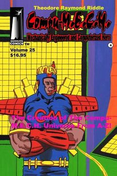 portada Compu-M.E.C.H. Mechanically Engineered and Computerized Hero Volume 25: The Creation of the Compu-M.E.C.H. UNIVERSE A-Z! (en Inglés)