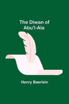 portada The Diwan of Abu'l-Ala (en Inglés)