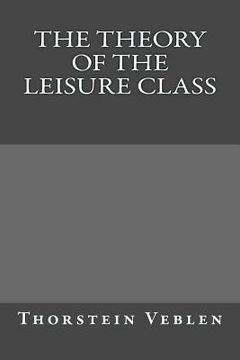 portada The Theory of the Leisure Class (en Inglés)