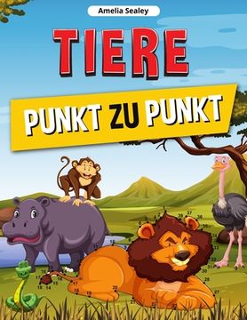 portada Tiere Punkt zu Punkt: Verbinden Sie die Punkte Buch für Kinder, Connect Tiere, herausfordernde und Spaß Dot to Dot Puzzles (in German)
