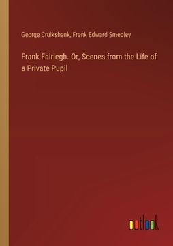 portada Frank Fairlegh. Or, Scenes from the Life of a Private Pupil (en Inglés)