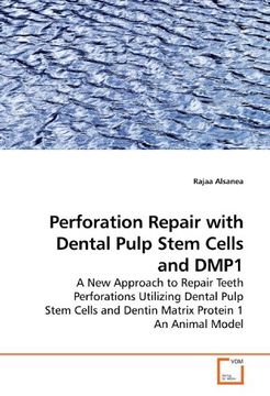 portada Perforation Repair with Dental Pulp Stem Cells and DMP1: A New Approach to Repair Teeth Perforations Utilizing Dental Pulp Stem Cells and Dentin Matrix Protein 1 An Animal Model