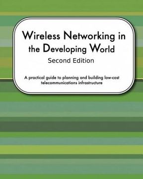 portada Wireless Networking In The Developing World Second Edition: A practical guide to planning and building low-cost telecommunications infrastructure (in English)