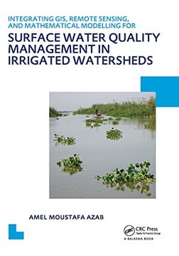 portada Integrating Gis, Remote Sensing, and Mathematical Modelling for Surface Water Quality Management in Irrigated Watersheds: Unesco-Ihe PhD Thesis (en Inglés)