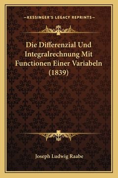 portada Die Differenzial Und Integralrechnung Mit Functionen Einer Variabeln (1839) (en Alemán)