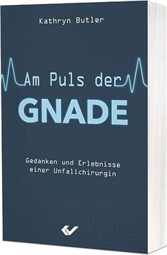 portada Am Puls der Gnade: Gedanken und Erlebnisse Einer Unfallchirurgin (en Alemán)