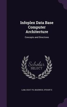 portada Infoplex Data Base Computer Architecture: Concepts and Directions (in English)
