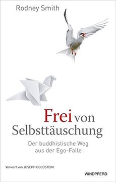 portada Frei von Selbsttäuschung - der Buddhistische weg aus der Ego-Falle: Buddhas Befreiende Lehre von Nicht-Ich (en Alemán)