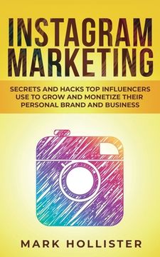 portada Instagram Marketing: Secrets and Hacks Top Influencers Use to Grow and Monetize Their Personal Brand and Business (en Inglés)