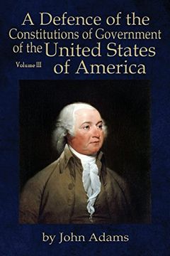 portada A Defence of the Constitutions of Government of the United States of America: Volume III
