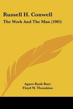 portada russell h. conwell: the work and the man (1905)