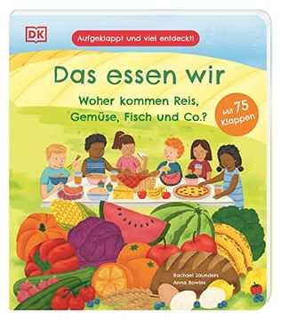 portada Aufgeklappt und Viel Entdeckt! Das Essen Wir: Woher Kommen Reis, Gemüse, Fisch und Co. Ein Pappbilderbuch mit 75 Klappen für Kinder ab 3 Jahren (in German)