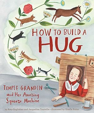 portada How to Build a Hug: Temple Grandin and her Amazing Squeeze Machine (in English)