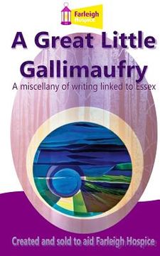 portada A Great Little Gallimaufry: A miscellany of writing linked to Essex (en Inglés)