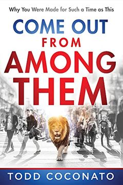 portada Come out From Among Them: Why you Were Made for Such a Time as This (in English)