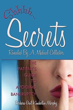portada secrets revealed by a medical collector, the patient's guide to avoiding bankruptcy (in English)