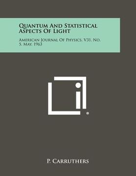 portada quantum and statistical aspects of light: american journal of physics, v31, no. 5, may, 1963 (en Inglés)