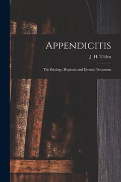 portada Appendicitis: the Etiology, Hygienic and Dietetic Treatment (en Inglés)