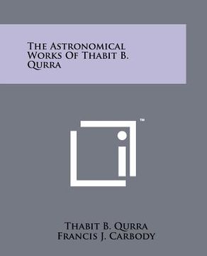 portada the astronomical works of thabit b. qurra