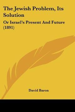 portada the jewish problem, its solution: or israel's present and future (1891) (en Inglés)