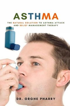 portada Asthma: The Natural Solution to Asthma Attack and Relief Management Therapy (en Inglés)