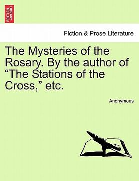 portada the mysteries of the rosary. by the author of "the stations of the cross," etc. (en Inglés)