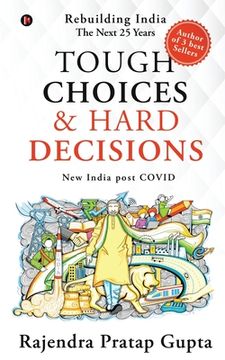 portada Tough Choices & Hard Decisions: Rebuilding India - The Next 25 Years